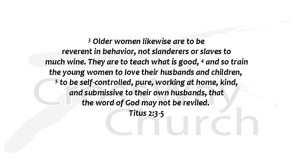 Older women likewise are to be reverent in behavior, not slanderers or slaves to