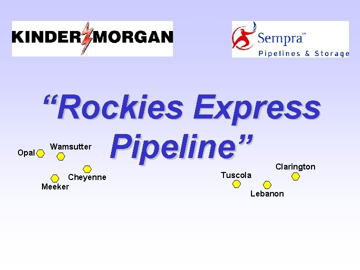 Opal “Rockies Express Pipeline” Wamsutter Cheyenne Meeker Tuscola Clarington Lebanon 