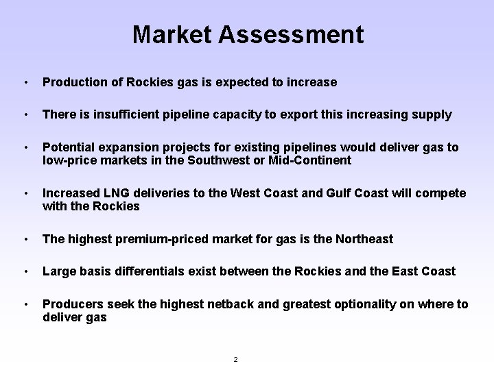 Market Assessment • Production of Rockies gas is expected to increase • There is