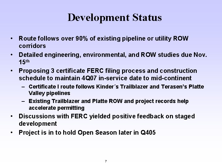 Development Status • Route follows over 90% of existing pipeline or utility ROW corridors