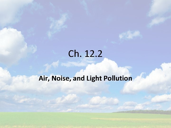 Ch. 12. 2 Air, Noise, and Light Pollution 