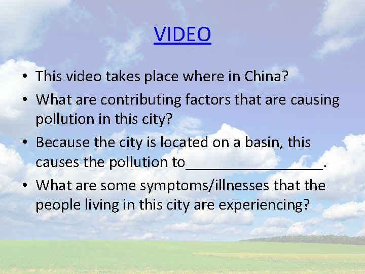 VIDEO • This video takes place where in China? • What are contributing factors