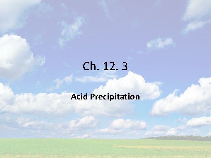 Ch. 12. 3 Acid Precipitation 