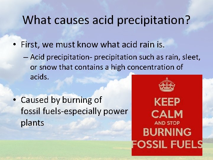 What causes acid precipitation? • First, we must know what acid rain is. –