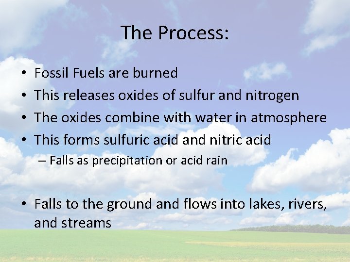 The Process: • • Fossil Fuels are burned This releases oxides of sulfur and