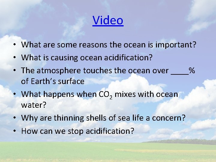 Video • What are some reasons the ocean is important? • What is causing