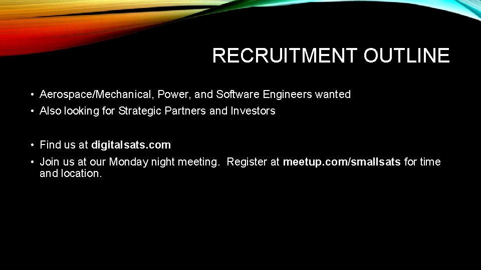 RECRUITMENT OUTLINE • Aerospace/Mechanical, Power, and Software Engineers wanted • Also looking for Strategic