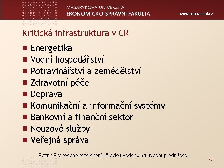 www. econ. muni. cz Kritická infrastruktura v ČR n n n n n Energetika