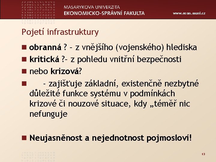 www. econ. muni. cz Pojetí infrastruktury n obranná ? – z vnějšího (vojenského) hlediska
