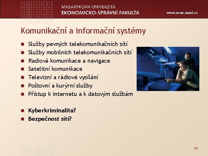 www. econ. muni. cz Komunikační a informační systémy n Služby pevných telekomunikačních sítí n