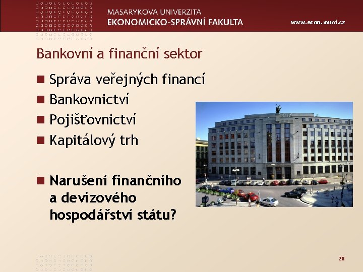 www. econ. muni. cz Bankovní a finanční sektor n Správa veřejných financí n Bankovnictví