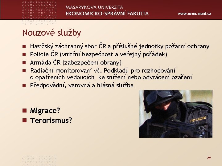 www. econ. muni. cz Nouzové služby Hasičský záchranný sbor ČR a příslušné jednotky požární