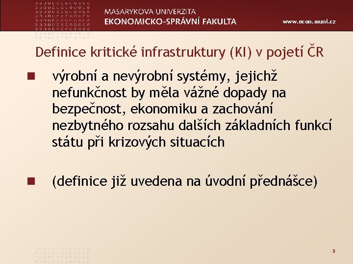 www. econ. muni. cz Definice kritické infrastruktury (KI) v pojetí ČR n výrobní a