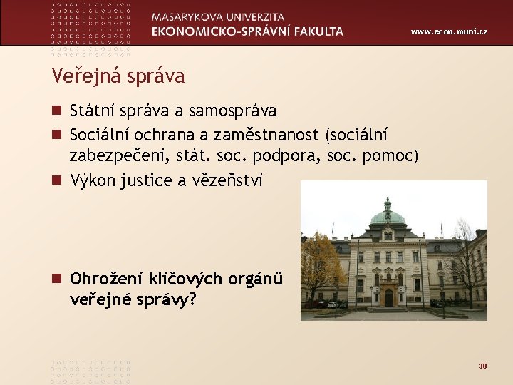 www. econ. muni. cz Veřejná správa n Státní správa a samospráva n Sociální ochrana