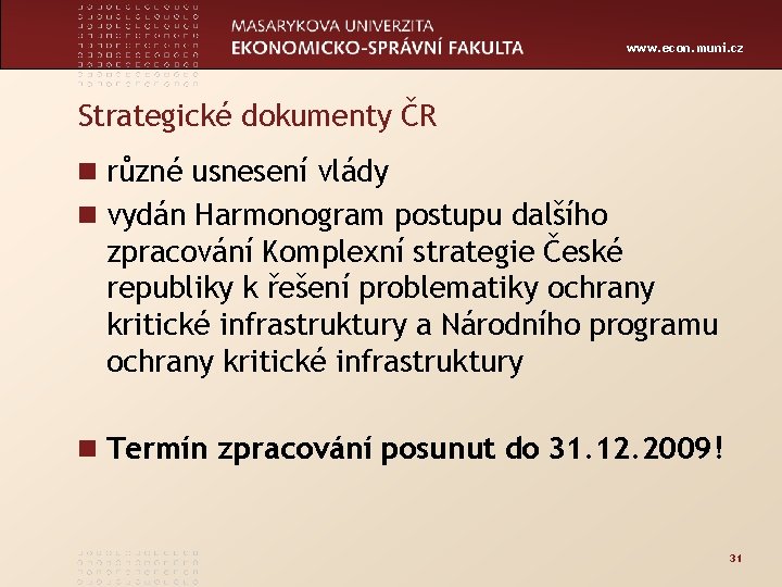 www. econ. muni. cz Strategické dokumenty ČR n různé usnesení vlády n vydán Harmonogram