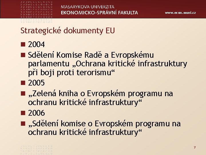www. econ. muni. cz Strategické dokumenty EU n 2004 n Sdělení Komise Radě a