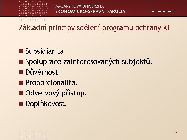 www. econ. muni. cz Základní principy sdělení programu ochrany KI n Subsidiarita n Spolupráce