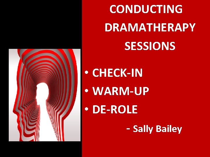 CONDUCTING DRAMATHERAPY SESSIONS • CHECK-IN • WARM-UP • DE-ROLE - Sally Bailey 