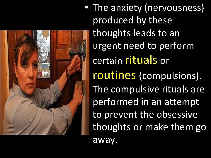  • The anxiety (nervousness) produced by these thoughts leads to an urgent need