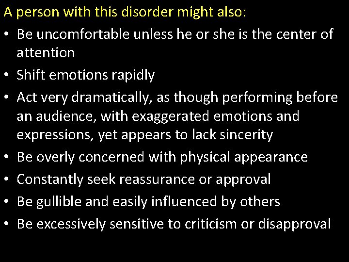 A person with this disorder might also: • Be uncomfortable unless he or she