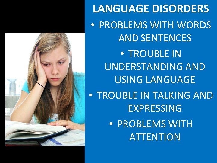 LANGUAGE DISORDERS • PROBLEMS WITH WORDS AND SENTENCES • TROUBLE IN UNDERSTANDING AND USING