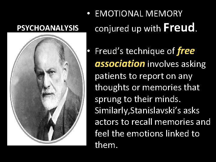  • EMOTIONAL MEMORY PSYCHOANALYSIS conjured up with Freud. • Freud’s technique of free