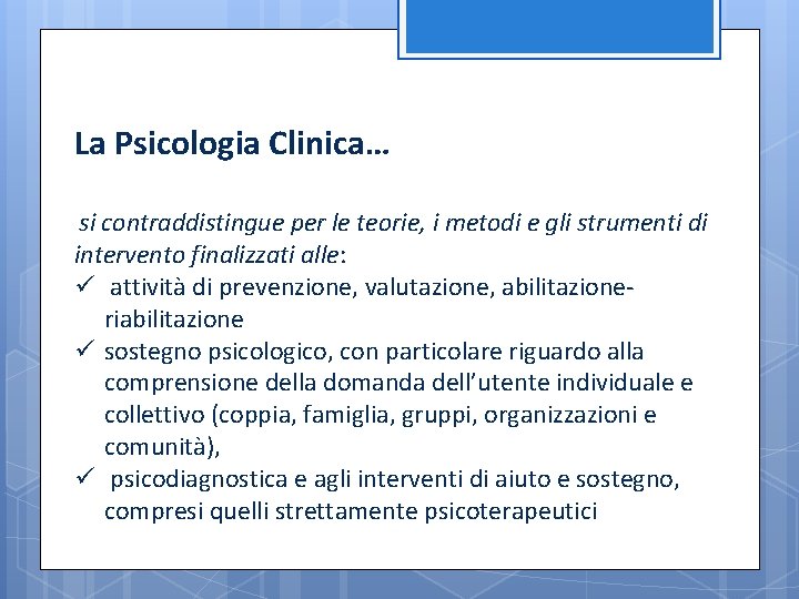 La Psicologia Clinica… si contraddistingue per le teorie, i metodi e gli strumenti di