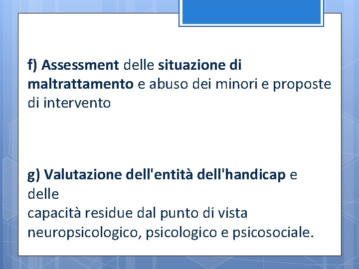 f) Assessment delle situazione di maltrattamento e abuso dei minori e proposte di intervento