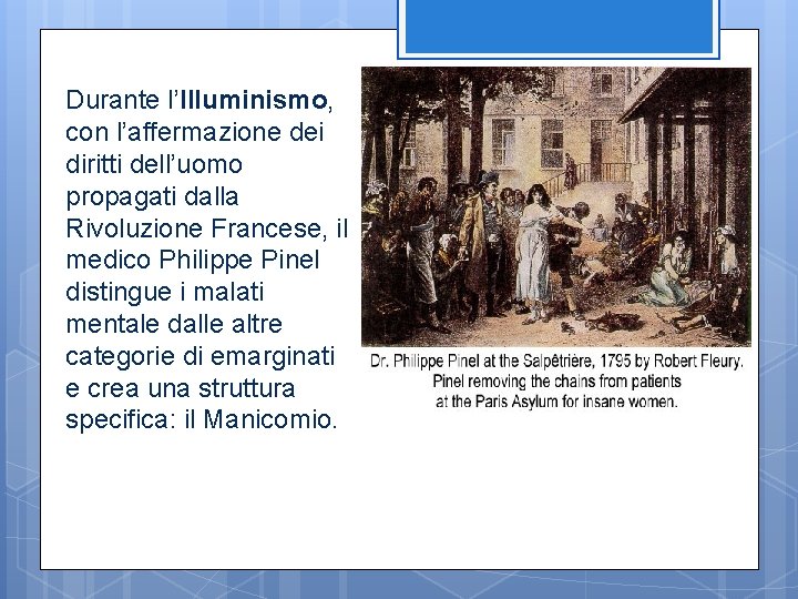 Durante l’Illuminismo, con l’affermazione dei diritti dell’uomo propagati dalla Rivoluzione Francese, il medico Philippe