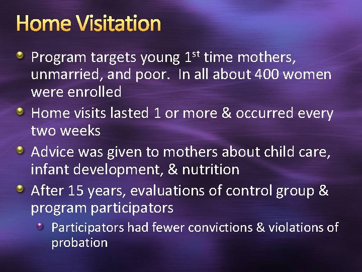 Home Visitation Program targets young 1 st time mothers, unmarried, and poor. In all