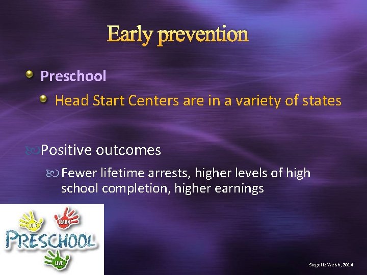 Early prevention Preschool Head Start Centers are in a variety of states Positive outcomes