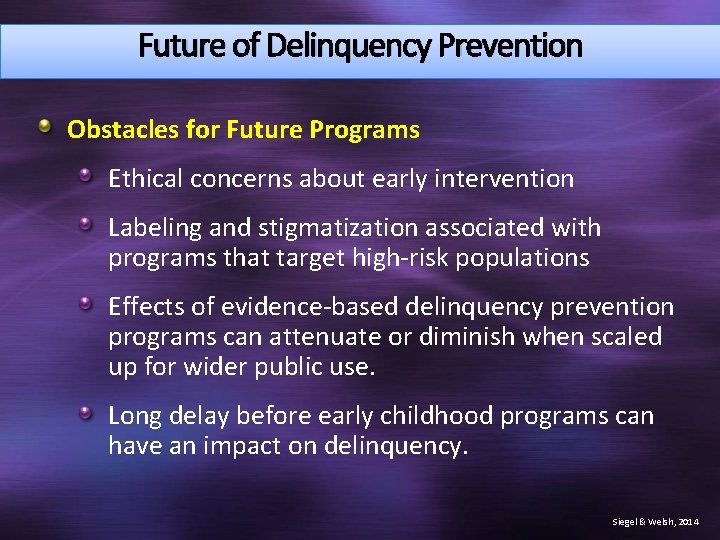 Future of Delinquency Prevention Obstacles for Future Programs Ethical concerns about early intervention Labeling
