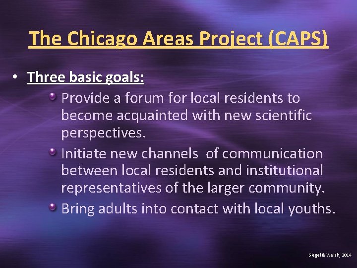 The Chicago Areas Project (CAPS) • Three basic goals: Provide a forum for local
