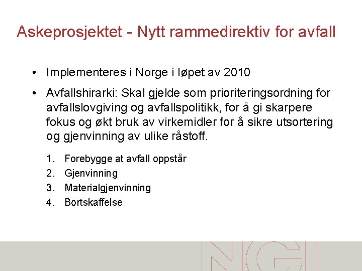 Askeprosjektet - Nytt rammedirektiv for avfall • Implementeres i Norge i løpet av 2010