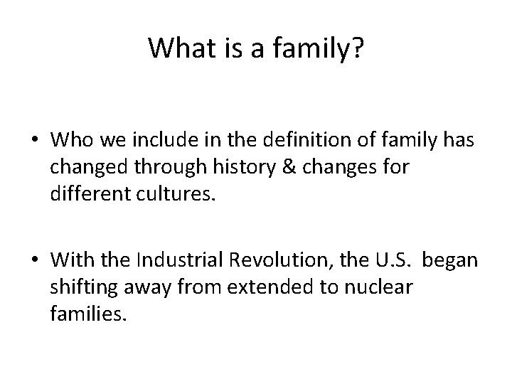 What is a family? • Who we include in the definition of family has