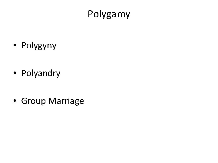 Polygamy • Polygyny • Polyandry • Group Marriage 