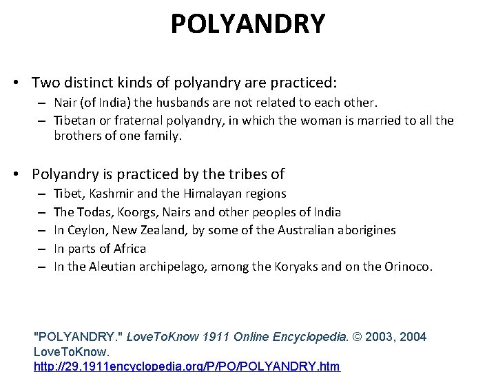 POLYANDRY • Two distinct kinds of polyandry are practiced: – Nair (of India) the