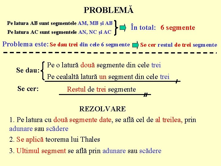 PROBLEMĂ Pe latura AB sunt segmentele AM, MB şi AB Pe latura AC sunt