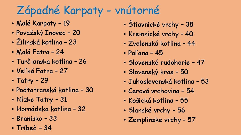 Západné Karpaty - vnútorné • • • Malé Karpaty – 19 Považský Inovec –