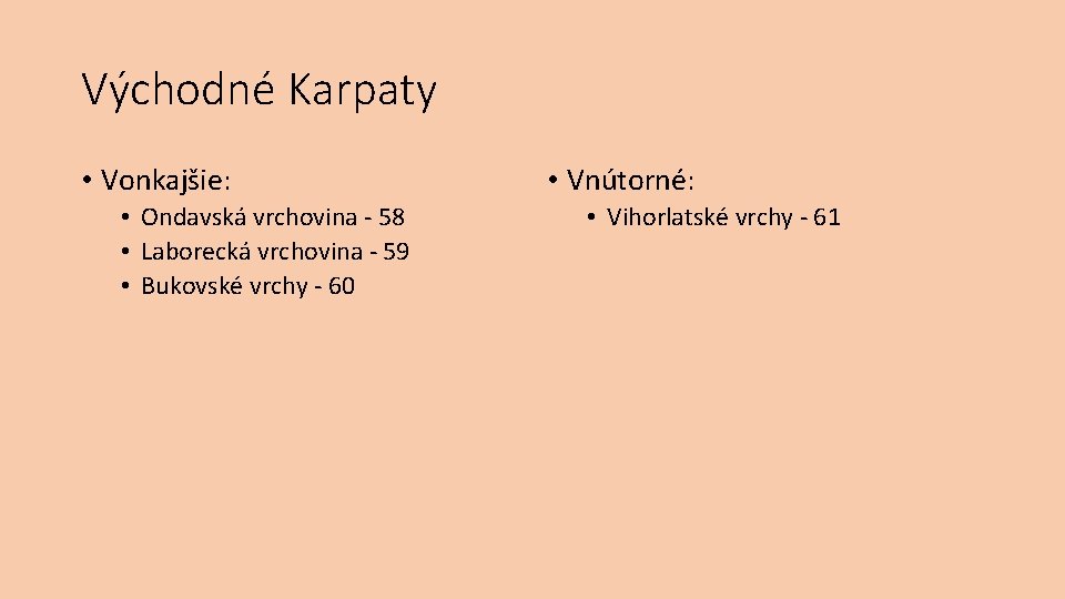 Východné Karpaty • Vonkajšie: • Ondavská vrchovina - 58 • Laborecká vrchovina - 59