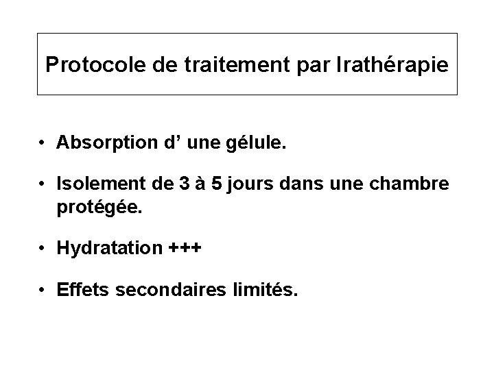 Protocole de traitement par Irathérapie • Absorption d’ une gélule. • Isolement de 3