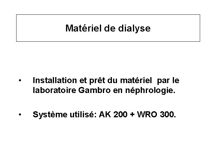 Matériel de dialyse • Installation et prêt du matériel par le laboratoire Gambro en