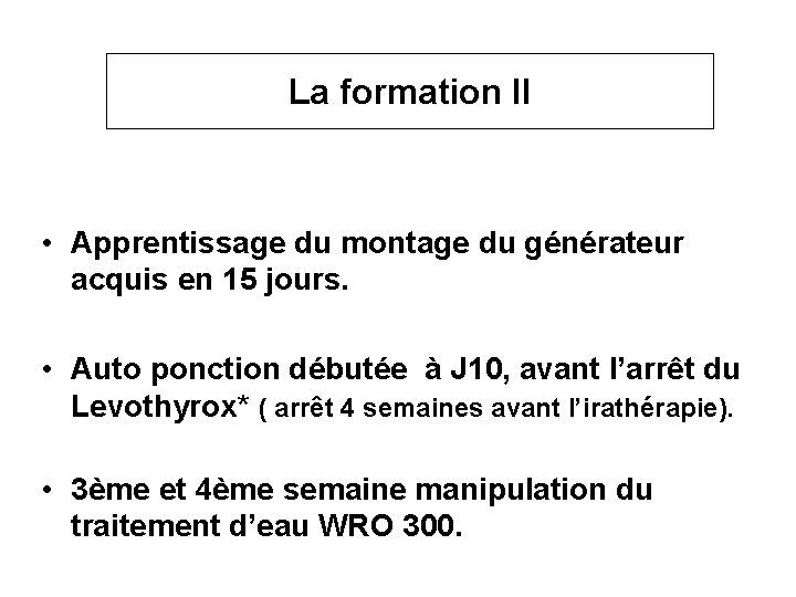 La formation II • Apprentissage du montage du générateur acquis en 15 jours. •