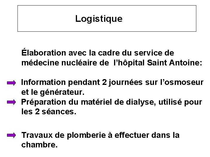 Logistique Élaboration avec la cadre du service de médecine nucléaire de l’hôpital Saint Antoine: