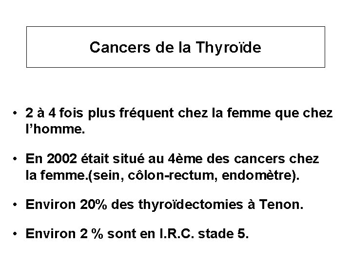 Cancers de la Thyroïde • 2 à 4 fois plus fréquent chez la femme