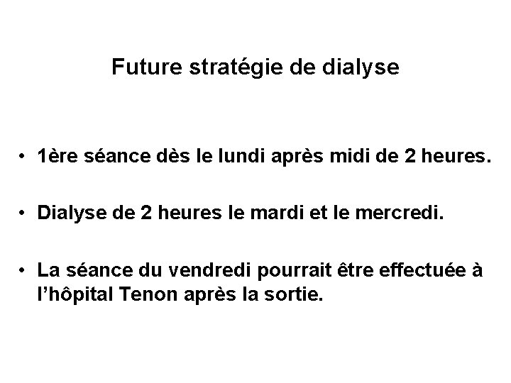 Future stratégie de dialyse • 1ère séance dès le lundi après midi de 2