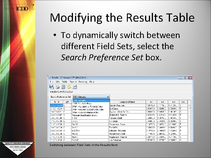 Modifying the Results Table • To dynamically switch between different Field Sets, select the