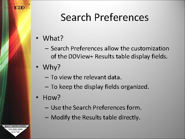 Search Preferences • What? – Search Preferences allow the customization of the DDView+ Results