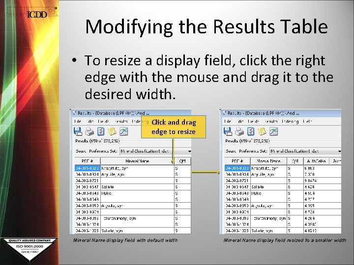 Modifying the Results Table • To resize a display field, click the right edge