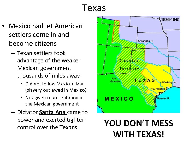 Texas • Mexico had let American settlers come in and become citizens – Texan